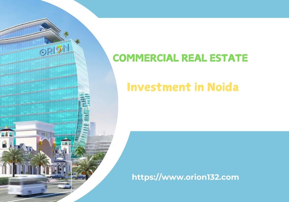 Explore Commercial Real Estate Investment in Noida